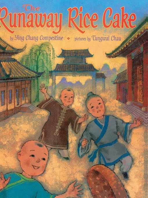 Title details for The Runaway Rice Cake by Ying Chang Compestine - Wait list